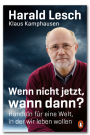 Lesch, Kamphausen: Wenn nicht jetzt, wann dann?